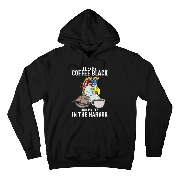 I Like My Coffee Black And My Tea In The Harbor Patriotic Hoodie