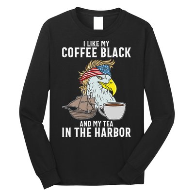I Like My Coffee Black And My Tea In The Harbor Patriotic Long Sleeve Shirt