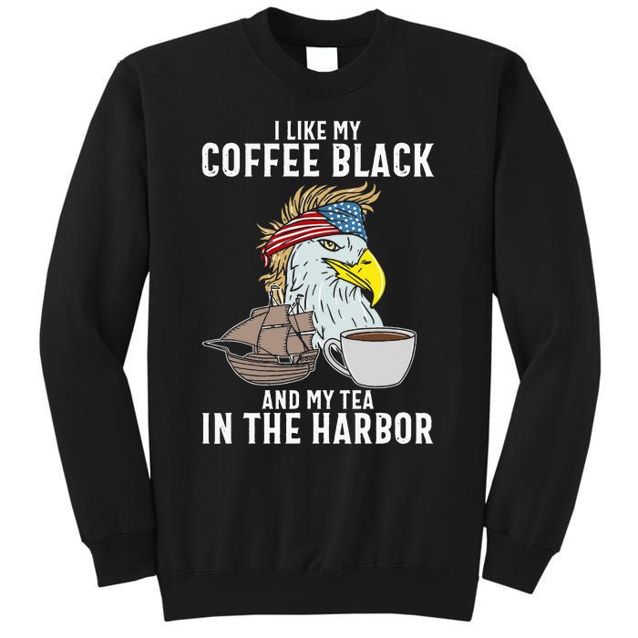 I Like My Coffee Black And My Tea In The Harbor Patriotic Sweatshirt