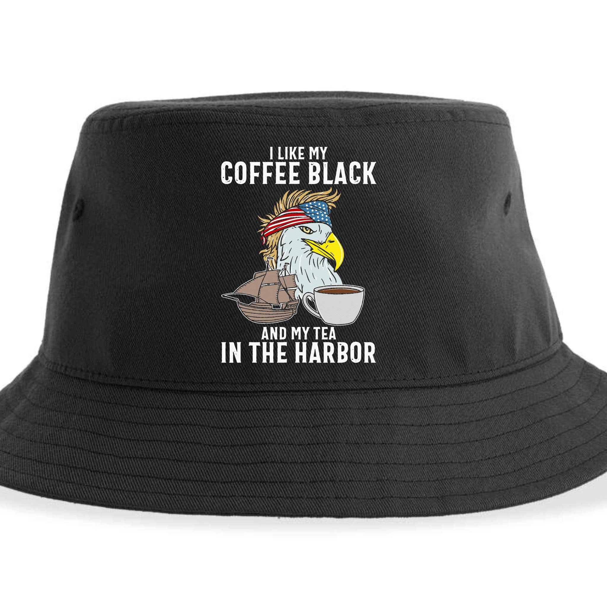 I Like My Coffee Black And My Tea In The Harbor Patriotic Sustainable Bucket Hat