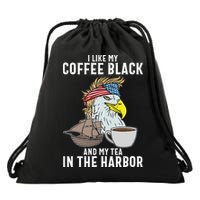 I Like My Coffee Black And My Tea In The Harbor Patriotic Drawstring Bag