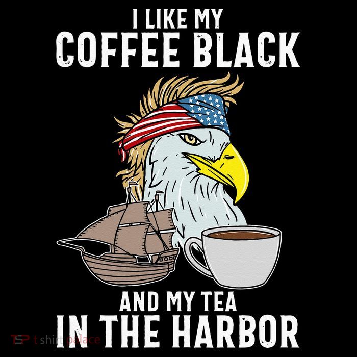I Like My Coffee Black And My Tea In The Harbor Patriotic Flatbill Hat