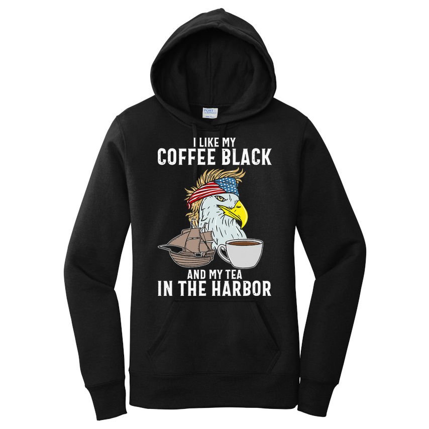 I Like My Coffee Black And My Tea In The Harbor Patriotic Women's Pullover Hoodie