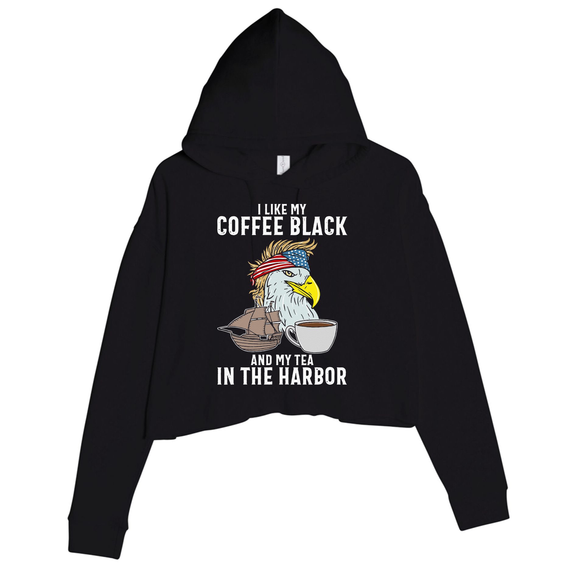 I Like My Coffee Black And My Tea In The Harbor Patriotic Crop Fleece Hoodie