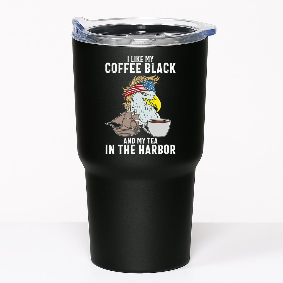I Like My Coffee Black And My Tea In The Harbor Patriotic Tumbler