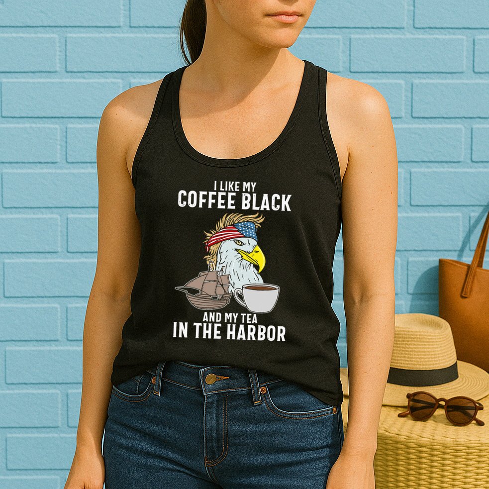 I Like My Coffee Black And My Tea In The Harbor Patriotic Womens Tank Top