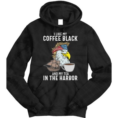 I Like My Coffee Black And My Tea In The Harbor Patriotic Tie Dye Hoodie