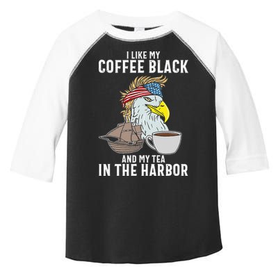 I Like My Coffee Black And My Tea In The Harbor Patriotic Toddler Fine Jersey T-Shirt