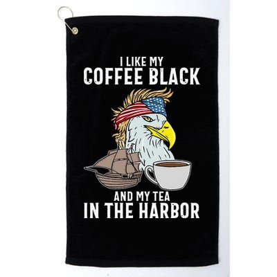 I Like My Coffee Black And My Tea In The Harbor Patriotic Golf Towel