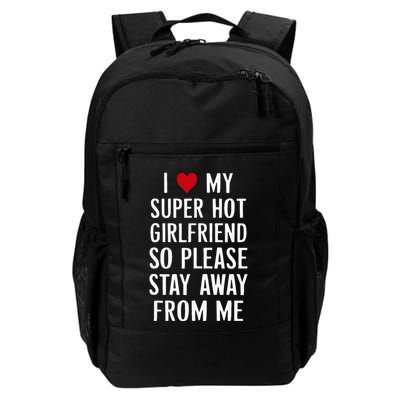 I Love My Super Hot Girlfriend So Please Stay Away From Me Daily Commute Backpack