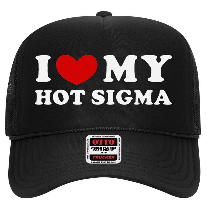 I Love My Hot Sigma High Crown Mesh Back Trucker Hat