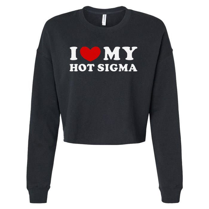 I Love My Hot Sigma Cropped Pullover Crew