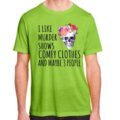 I Like Murder Shows Comfy Clothes And Maybe 3 People Floral Skull Adult ChromaSoft Performance T-Shirt