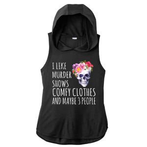 I Like Murder Shows Comfy Clothes And Maybe 3 People Floral Skull Ladies PosiCharge Tri-Blend Wicking Draft Hoodie Tank