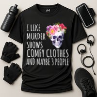 I Like Murder Shows Comfy Clothes And Maybe 3 People Floral Skull Performance Shirt