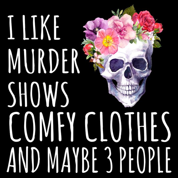 I Like Murder Shows Comfy Clothes And Maybe 3 People Floral Skull Long Sleeve Shirt