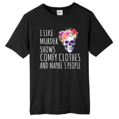 I Like Murder Shows Comfy Clothes And Maybe 3 People Floral Skull Tall Fusion ChromaSoft Performance T-Shirt