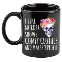 I Like Murder Shows Comfy Clothes And Maybe 3 People Floral Skull 11oz C Handle Ceramic Mug