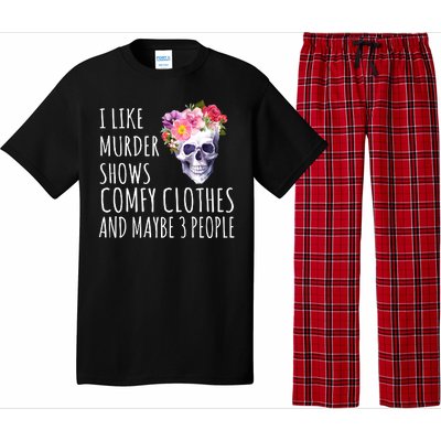 I Like Murder Shows Comfy Clothes And Maybe 3 People Floral Skull Pajama Set