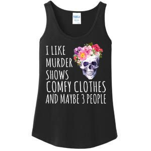 I Like Murder Shows Comfy Clothes And Maybe 3 People Floral Skull Ladies Essential Tank