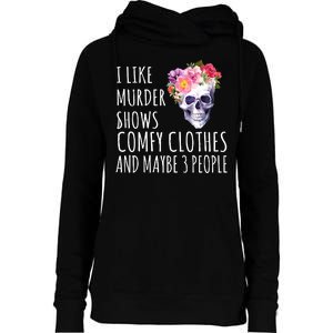 I Like Murder Shows Comfy Clothes And Maybe 3 People Floral Skull Womens Funnel Neck Pullover Hood