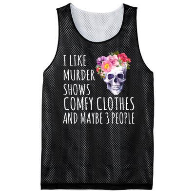 I Like Murder Shows Comfy Clothes And Maybe 3 People Floral Skull Mesh Reversible Basketball Jersey Tank