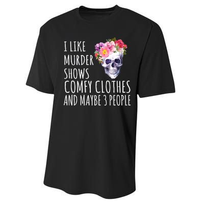 I Like Murder Shows Comfy Clothes And Maybe 3 People Floral Skull Performance Sprint T-Shirt