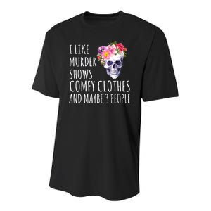 I Like Murder Shows Comfy Clothes And Maybe 3 People Floral Skull Youth Performance Sprint T-Shirt