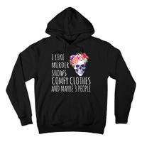 I Like Murder Shows Comfy Clothes And Maybe 3 People Floral Skull Tall Hoodie