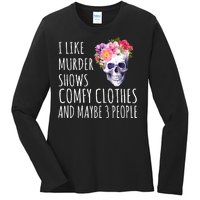 I Like Murder Shows Comfy Clothes And Maybe 3 People Floral Skull Ladies Long Sleeve Shirt