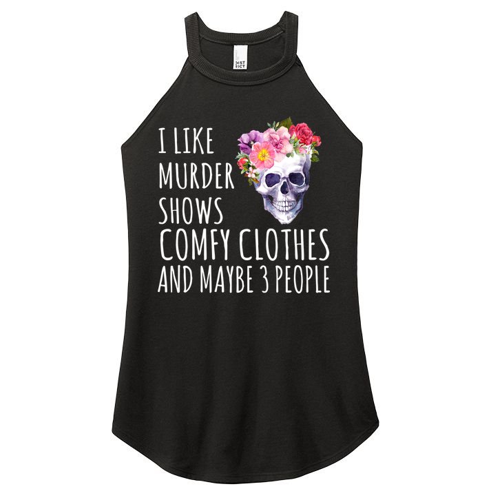 I Like Murder Shows Comfy Clothes And Maybe 3 People Floral Skull Women's Perfect Tri Rocker Tank