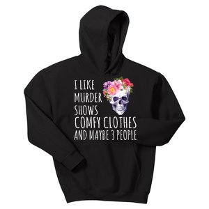 I Like Murder Shows Comfy Clothes And Maybe 3 People Floral Skull Kids Hoodie