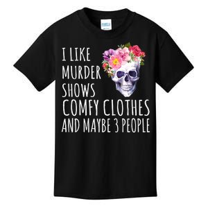 I Like Murder Shows Comfy Clothes And Maybe 3 People Floral Skull Kids T-Shirt