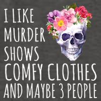I Like Murder Shows Comfy Clothes And Maybe 3 People Floral Skull Vector Backpack