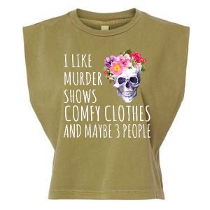 I Like Murder Shows Comfy Clothes And Maybe 3 People Floral Skull Garment-Dyed Women's Muscle Tee