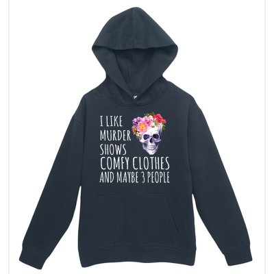 I Like Murder Shows Comfy Clothes And Maybe 3 People Floral Skull Urban Pullover Hoodie