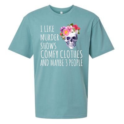 I Like Murder Shows Comfy Clothes And Maybe 3 People Floral Skull Sueded Cloud Jersey T-Shirt