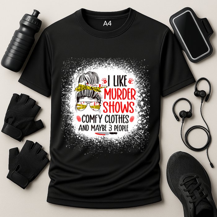 I Like Murder Shows Comfy Clothes And 3 People Messy Bun Performance Shirt