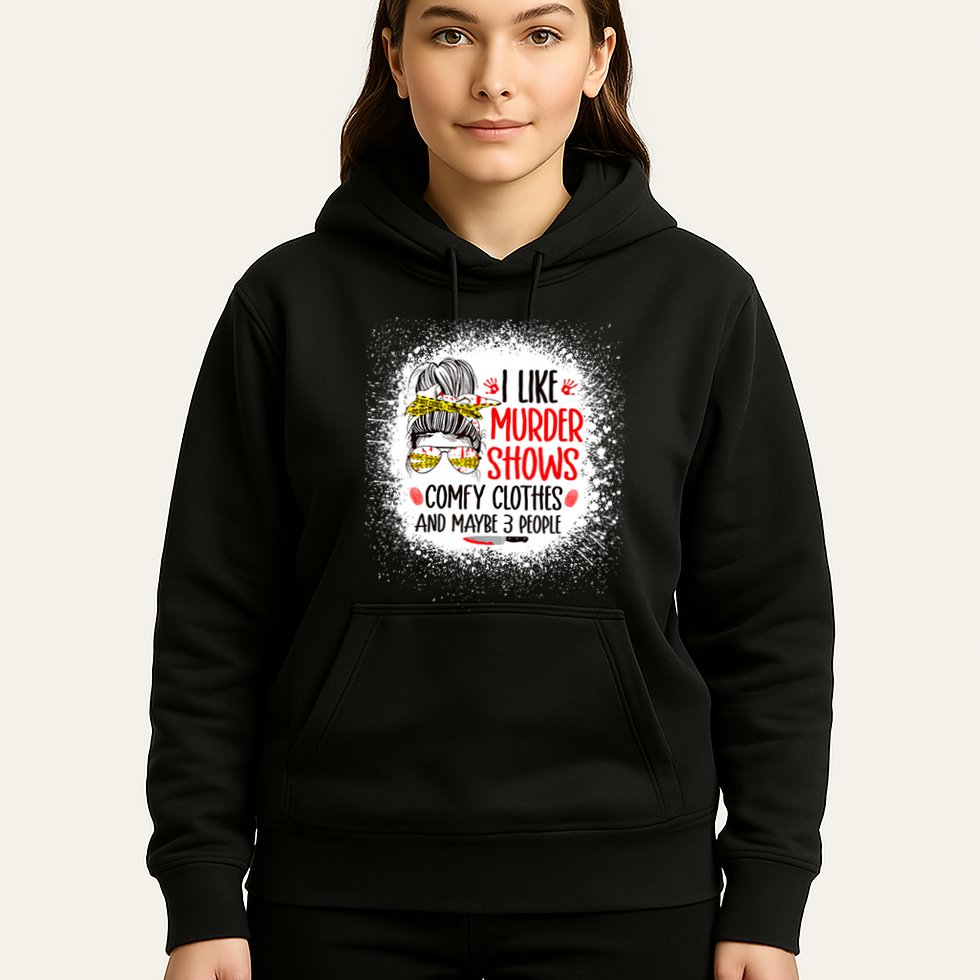 I Like Murder Shows Comfy Clothes And 3 People Messy Bun Hoodie