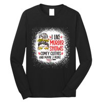 I Like Murder Shows Comfy Clothes And 3 People Messy Bun Long Sleeve Shirt