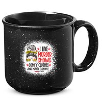 I Like Murder Shows Comfy Clothes And 3 People Messy Bun 15oz Campfire Ceramic Mug