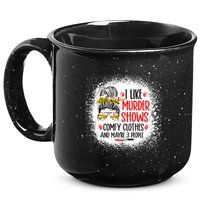 I Like Murder Shows Comfy Clothes And 3 People Messy Bun 15oz Campfire Ceramic Mug