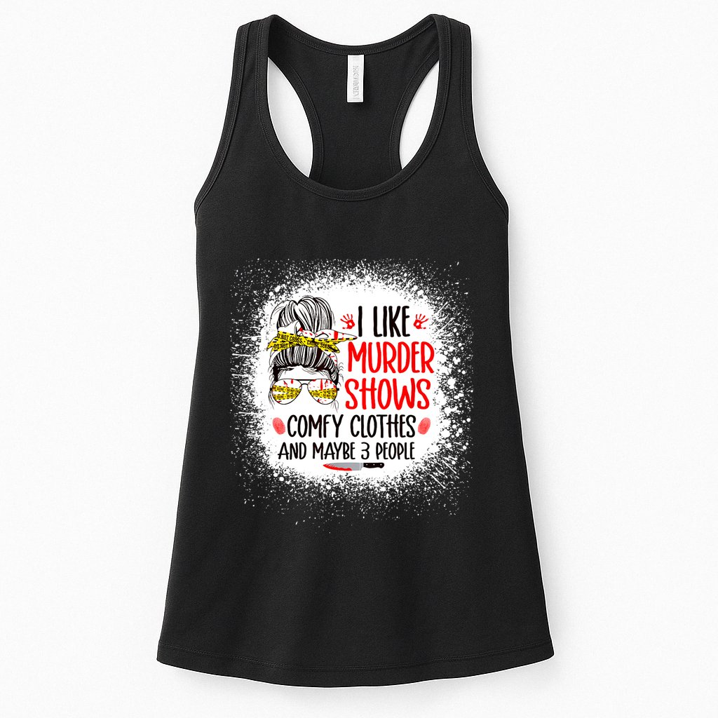 I Like Murder Shows Comfy Clothes And 3 People Messy Bun Womens Tank Top