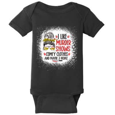 I Like Murder Shows Comfy Clothes And 3 People Messy Bun Baby Bodysuit