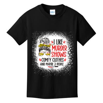 I Like Murder Shows Comfy Clothes And 3 People Messy Bun Kids T-Shirt