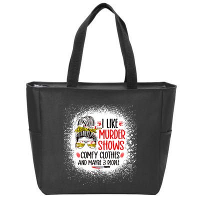I Like Murder Shows Comfy Clothes And 3 People Messy Bun Zip Tote Bag