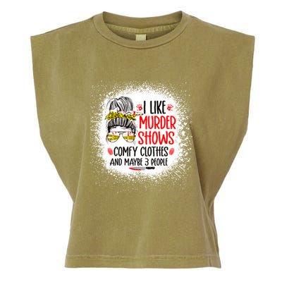 I Like Murder Shows Comfy Clothes And 3 People Messy Bun Garment-Dyed Women's Muscle Tee