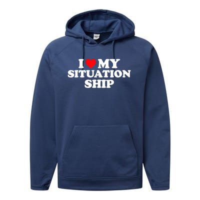 I Love My Situationship I Heart My Situationship Performance Fleece Hoodie