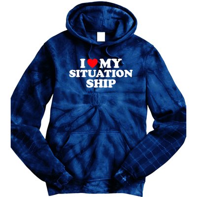 I Love My Situationship I Heart My Situationship Tie Dye Hoodie