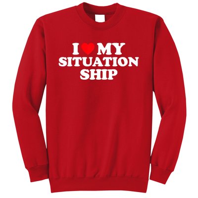 I Love My Situationship I Heart My Situationship Sweatshirt